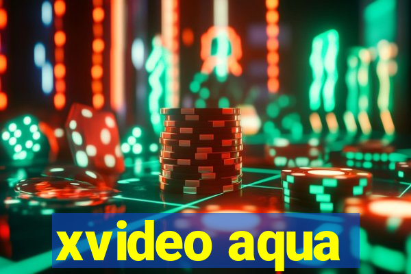 xvideo aqua